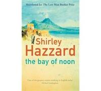 The Bay Of Noon by Shirley Hazzard Hazzard, Shirley (Auteur)