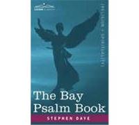 The Bay Psalm Book: The Whole Booke of Psalmes Faithfully Translated Into English Metre Daye, Stephen (Auteur)