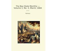 The Bay State Monthly - Volume 1, No. 3, March, 1884