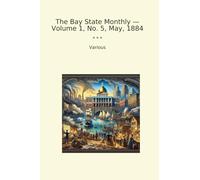 The Bay State Monthly - Volume 1, No. 5, May, 1884