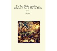 The Bay State Monthly - Volume 2, No. 6, March, 1885