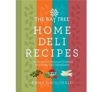 The Bay Tree Home Deli Recipes Emma Macdonald (Auteur)