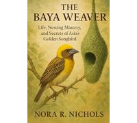 The Baya Weaver: Life, Nesting Mastery, and Secrets of Asia’s Golden Songbird