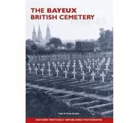 The Bayeux Cemetery 1944-45 Jordan, William (Auteur)