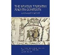 The Bayeux Tapestry And Its Contexts