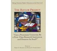 The Baylor Project Taking Christian Higher Education to the Next Level by Donald D. Schmeltekopf Barry G. Hankins (Auteur)