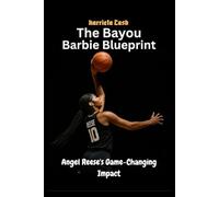 The Bayou Barbie Blueprint: Angel Reese's Game-Changing Impact