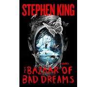 The Bazaar of Bad Dreams: Stories.