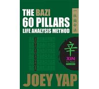 The BaZi 60 Pillars - Xin Metal: The Life Analysis Method Revealed