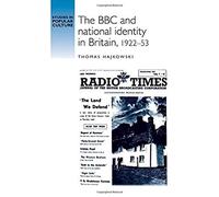 The BBC and National Identity in Britain 192253 by Thomas Hajkowski Thomas Hajkowski (Auteur)