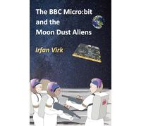 The BBC Micro:bit and the Moon Dust Aliens