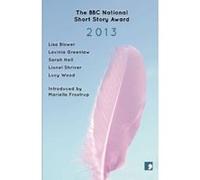 The BBC National Short Story Award 2013 Lisa Blower (Auteur)