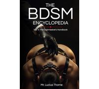 The BDSM Encyclopedia Vol. V: The Submissive’s Handbook: Authority, Grace, and the Interior Life of Surrender