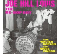 The Be-Bop Boy with Walter Horton and Mose Vinson by Joe Hill Louis [CD] NEUF