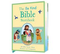 The Be Kind Bible Storybook: 100 Bible Stories About Kindness and Compassion: Adam & Eve, Noah's Ark, David & Goliath, Ten Commandments and Many More