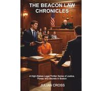 THE BEACON LAW CHRONICLES: A High-Stakes Legal Thriller Series of Justice, Power, and Secrets in Boston