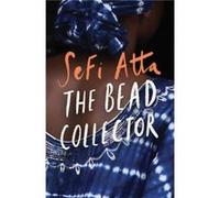 The Bead Collector by Sefi Atta Unknown (Auteur)