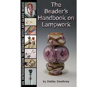The Beader's Handbook On Lampwork: An Introduction To Working With Art Glass Beads