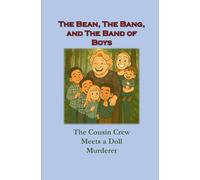 The Bean, the Bang, and the Band of Boys: The Cousin Crew Meets a Doll Murderer