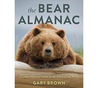 The Bear Almanac: A Comprehensive Guide to the Bears of the World