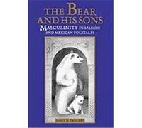 The Bear and His Sons: Masculinity in Spanish and Mexican Folktales Taggart, James M. (Auteur)