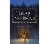 Katherine Arden – The Bear And The Nightingale – Roman