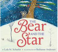 The Bear and the Star: Great for Holiday and Christmas Reading or Gifting