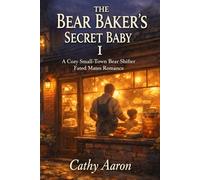 The Bear Baker’s Secret Baby I: A Cozy Small-Town Bear Shifter Fated Mates Romance
