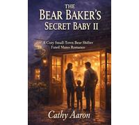 The Bear Baker’s Secret Baby II: A Cozy Small-Town Bear Shifter Fated Mates Romance