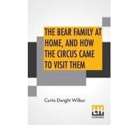 The Bear Family At Home, And How The Circus Came To Visit Them