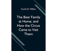 The Bear Family At Home, And How The Circus Came To Visit Them