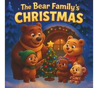The Bear Family’s Christmas: A Bears Warm and Cozy Holiday Adventure in the Snowy Forest| Animals Storybook| Christmas Holiday Storybook| For boys and girls ages 3-8| 30 Pages| Size 8.5 x 8.5