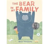 The Bear in My Family by Maya Tatsukawa Maya Tatsukawa (Auteur)