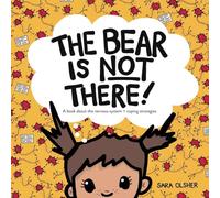 The Bear Is Not There: A Book about the Nervous System + Coping Strategies