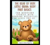 The Bear of Very Little Brain: Body Part Basics: Fun Woodland Stories with Reading Activities for Level Pre-A1