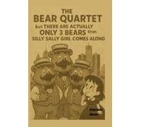The Bear Quartet: But There Are Actually Only 3 Bears Then Silly Sally Comes Along (Denslow Inspired Stories)