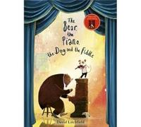 The Bear The Piano The Dog and the Fiddle by David Litchfield Unknown (Auteur)