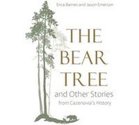 The Bear Tree and Other Stories from Cazenovias History by Jason Emerson Jason Emerson (Auteur)