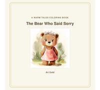 The Bear Who Said Sorry Coloring Book: A Gentle Warm Tales Coloring Book for Little Hands, Ages 3+ - One Picture Per Page (Little Wild Hearts, Book 10)