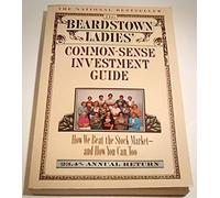 The Beardstown Ladies' Common-Sense Investment Guide: How We Beat the Stock Market - And How You Can Too