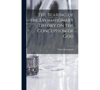 The Bearing Of The Evolutionary Theory On The Conception Of God