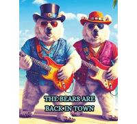 THE BEARS ARE BACK IN TOWN: THE BEARS ARE BACK, ROCKING ALL OVER THE WORLD. THEY NEED AN ARTIST TO GIVE THEM COLOUR.