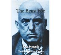 The Beast 666: The Life of Aleister Crowley