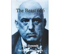The Beast 666: The Life of Aleister Crowley