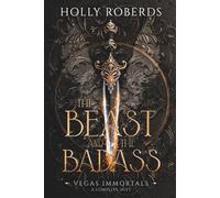 The Beast and the Badass: A Complete Vegas Immortals Duet