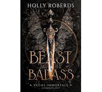 The Beast and the Badass: A Complete Vegas Immortals Duet