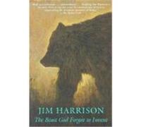 The Beast God Forgot to Invent Jim Harrison (Auteur)