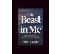 The Beast in Me: The true story behind Aggie Wiggs with Nile Jarvis: Trust broken and truth buried.