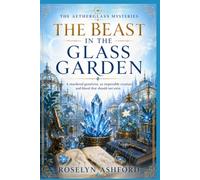 The Beast in the Glass Garden: A murdered geneticist, an impossible creature, and blood that should not exist.