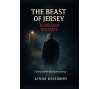 The Beast of Jersey: Edward Paisnel The true horror that haunted Jersey